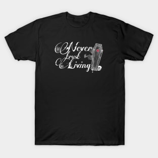 “Never trust the Living” T-Shirt